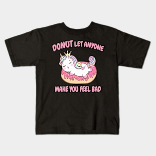 Donut Let Anyone Make Anyone Make You Feel Bad Kids T-Shirt